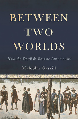 Between Two Worlds: How the English Became Americans book cover by Malcolm Gaskill