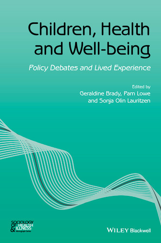 Children, Health and Well-being: Policy Debates and Lived Experience (Sociology of Health and Illness Monographs) book cover by Geraldine Brady, Pam Lowe, Sonja Olin Lauritzen