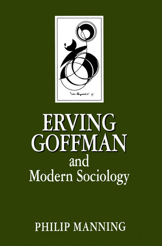 Erving Goffman and Modern Sociology (Key Contemporary Thinkers) book cover by Philip Manning