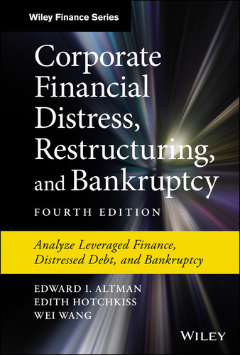 Corporate Financial Distress, Restructuring, and Bankruptcy: Analyze Leveraged Finance, Distressed Debt, and Bankruptcy (Wiley Finance) book cover by Edward I. Altman, Edith Hotchkiss, Wei Wang