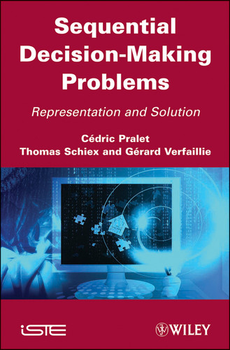 Sequential Decision-Making Problems: Representation and Solution book cover by Cédric Pralet, Thomas Schiex, Gérard Verfaillie