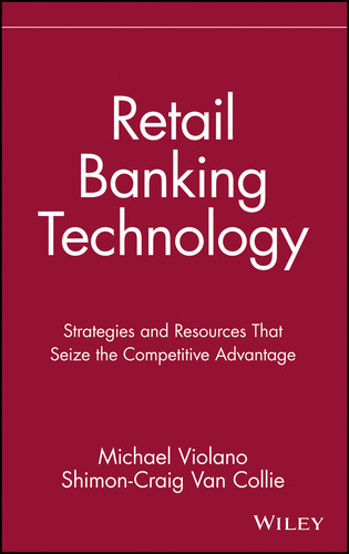 Retail Banking Technology: Strategies and Resources That Seize the Competitive Advantage book cover by Michael Violano, Shimon-Craig Van Collie