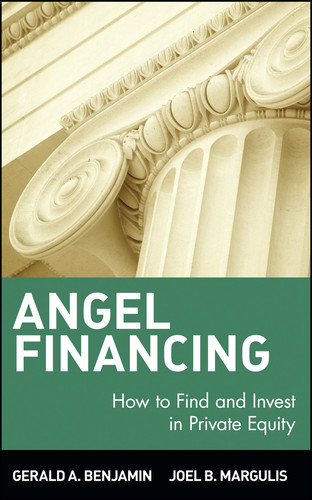 Angel Financing: How to Find and Invest in Private Equity (Wiley Investment) book cover by Gerald A. Benjamin, Joel B. Margulis