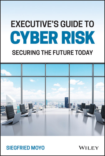 Executive's Guide to Cyber Risk: Securing the Future Today book cover by Siegfried Moyo