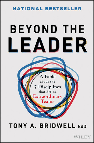 Beyond the Leader: A Fable About the 7 Disciplines That Define Extraordinary Teams book cover by Tony A. Bridwell