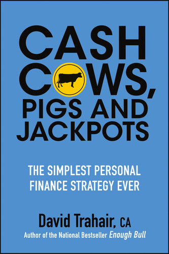 Cash Cows, Pigs and Jackpots: The Simplest Personal Finance Strategy Ever book cover by David Trahair