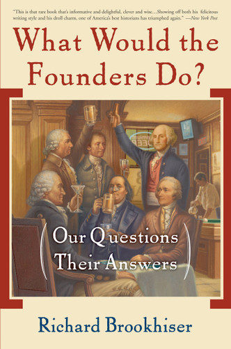 What Would the Founders Do?: Our Questions, Their Answers book cover by Richard Brookhiser