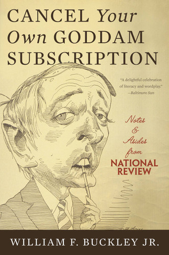 Cancel Your Own Goddam Subscription: Notes and Asides from National Review book cover by William F. Buckley Jr.