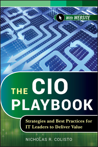 The CIO Playbook: Strategies and Best Practices for IT Leaders to Deliver Value (Wiley CIO) book cover by Nicholas R. Colisto