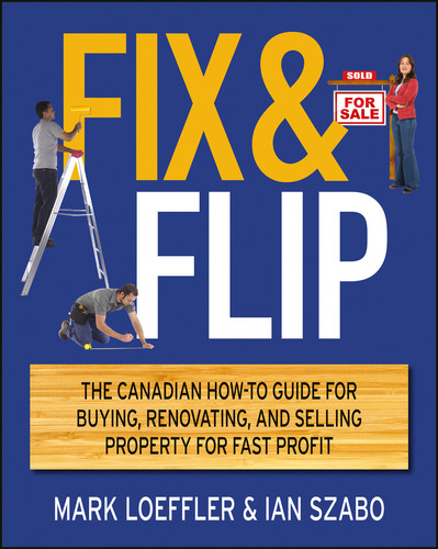 Fix and Flip: The Canadian How-To Guide for Buying, Renovating and Selling Property for Fast Profit book cover by Mark Loeffler, Ian Szabo