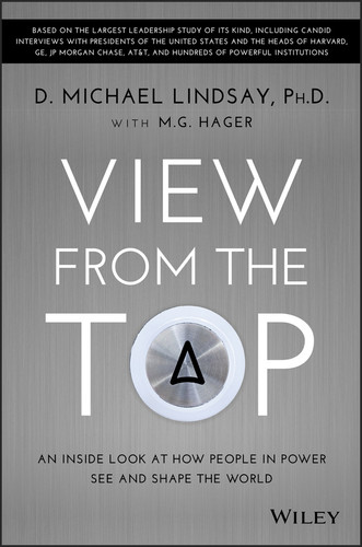 View From the Top: An Inside Look at How People in Power See and Shape the World book cover by D. Michael Lindsay, M. G. Hager