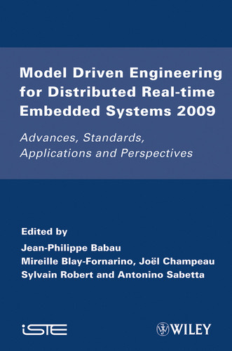 Model Driven Engineering for Distributed Real-Time Embedded Systems 2009: Advances, Standards, Applications and Perspectives book cover by 