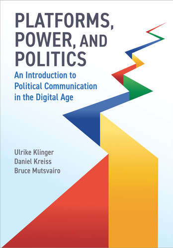 Platforms, Power, and Politics: An Introduction to Political Communication in the Digital Age book cover by Ulrike Klinger, Daniel Kreiss, Bruce Mutsvairo