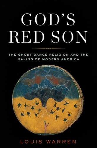 God's Red Son: The Ghost Dance Religion and the Making of Modern America book cover by Louis S. Warren