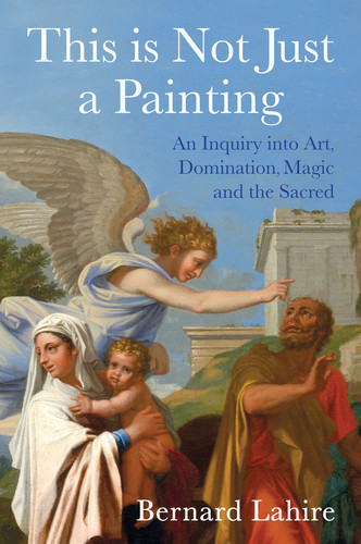 This is Not Just a Painting book cover by Bernard Lahire
