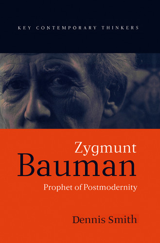 Zygmunt Bauman: Prophet of Postmodernity (Key Contemporary Thinkers) book cover by Dennis Smith