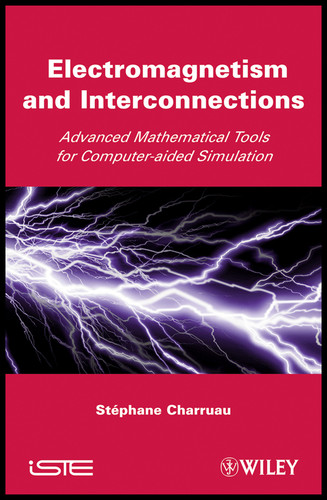 Electromagnetism and Interconnections: Advanced Mathematical Tools for Computer-aided Simulation book cover by Stephane Charruau