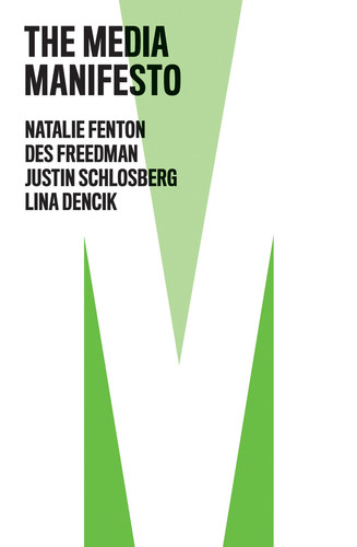 The Media Manifesto (The Manifesto Series) book cover by Natalie Fenton, Des Freedman, Justin Schlosberg, Lina Dencik