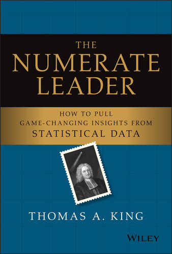 The Numerate Leader: How to Pull Game-Changing Insights from Statistical Data book cover by Thomas A. King