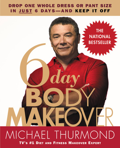 6-Day Body Makeover: Drop One Whole Dress or Pant Size in Just 6 Days--and Keep It Off book cover by Michael Thurmond