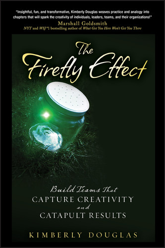 The Firefly Effect: Build Teams That Capture Creativity and Catapult Results book cover by Kimberly Douglas