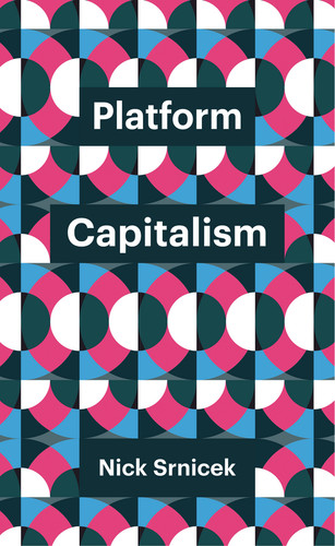 Platform Capitalism (Theory Redux) book cover by Nick Srnicek