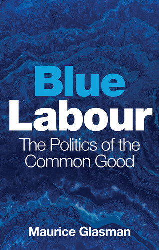 Blue Labour: The Politics of the Common Good book cover by Maurice Glasman
