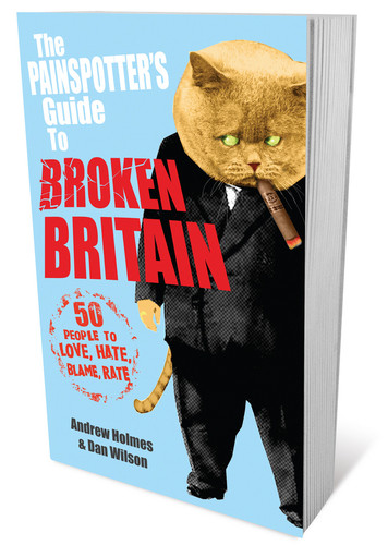 The Painspotter's Guide to Broken Britain: 50 People to Love, Hate, Blame, Rate book cover by Andrew Holmes
