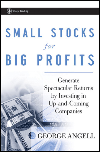 Small Stocks for Big Profits: Generate Spectacular Returns by Investing in Up-and-Coming Companies (Wiley Trading) book cover by George Angell