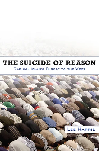 The Suicide of Reason: Radical Islam's Threat to the West book cover by Lee Harris
