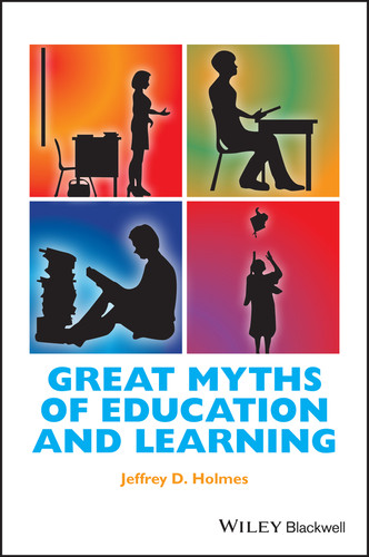 Great Myths of Education and Learning (Great Myths of Psychology) book cover by Jeffrey D. Holmes