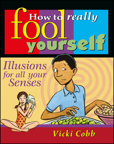 How to Really Fool Yourself: Illusions for All Your Senses book cover by Vicki Cobb