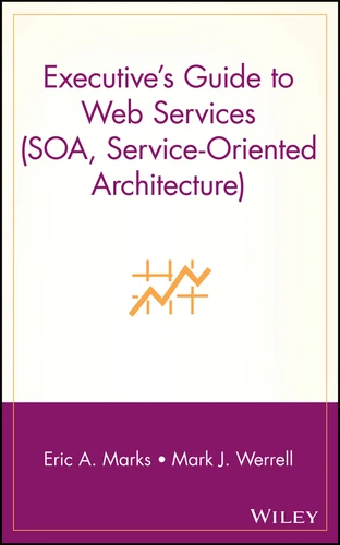Executive's Guide to Web Services (SOA, Service-Oriented Architecture) book cover by Eric A. Marks, Mark J. Werrell