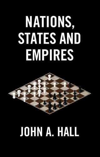 Nations, States and Empires book cover by John A. Hall