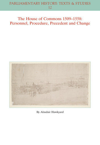 The House of Commons 1509-1558: Personnel, Procedure, Precedent and Change (Parliamentary History Book Series) book cover by Alasdair Hawkyard