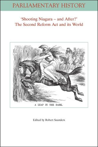 'Shooting Niagara -- And After?': The Second Reform Act and Its World (Parliamentary History Book Series) book cover by 