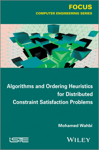 Algorithms and Ordering Heuristics for Distributed Constraint Satisfaction Problems book cover by Mohamed Wahbi