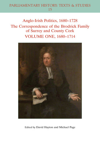 Anglo-Irish Politics, 1680 - 1728: The Correspondence of the Brodrick Family of Surrey and County Cork, Volume 1: 1680 - 1714 (Parliamentary History Book Series) book cover by 