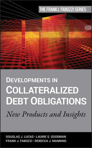 Developments in Collateralized Debt Obligations: New Products and Insights (Frank J. Fabozzi Series) book cover by Douglas J. Lucas, Laurie S. Goodman, Frank J. Fabozzi, Rebecca Manning