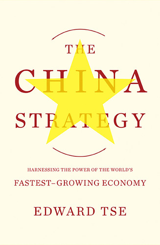 The China Strategy: Harnessing the Power of the World's Fastest-Growing Economy book cover by Edward Tse