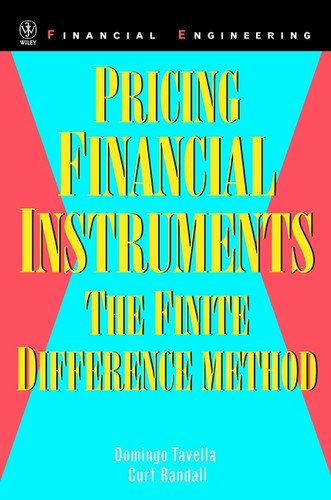 Pricing Financial Instruments: The Finite Difference Method (Wiley Series in Financial Engineering) book cover by Domingo Tavella, Curt Randall