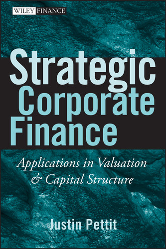 Strategic Corporate Finance: Applications in Valuation and Capital Structure (Wiley Finance) book cover by Justin Pettit