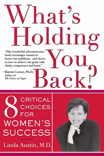 What's Holding You Back?: Eight Critical Choices For Women's Success book cover by Linda Gong Austin