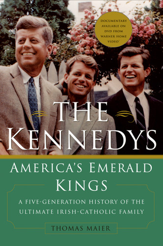 The Kennedys: America's Emerald Kings: A Five-Generation History of the Ultimate Irish-Catholic Family book cover by Thomas Maier