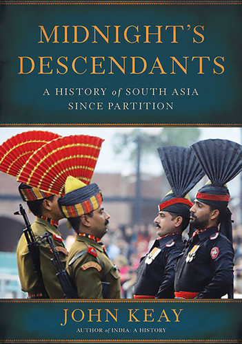 Midnight's Descendants: A History of South Asia since Partition book cover by John Keay