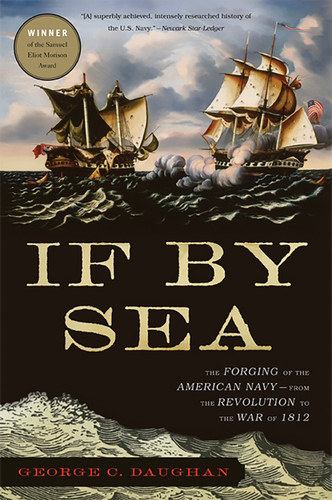 If By Sea: The Forging of the American Navy--from the Revolution to the War of 1812 book cover by George C Daughan