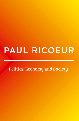 Politics, Economy, and Society: Writings and Lectures, Volume 4 book cover by Paul Ricoeur