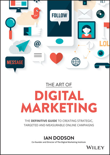 The Art of Digital Marketing: The Definitive Guide to Creating Strategic, Targeted, and Measurable Online Campaigns book cover by Ian Dodson