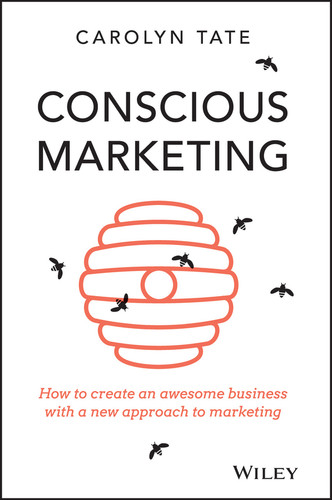 Conscious Marketing: How to Create an Awesome Business with a New Approach to Marketing book cover by Carolyn Tate