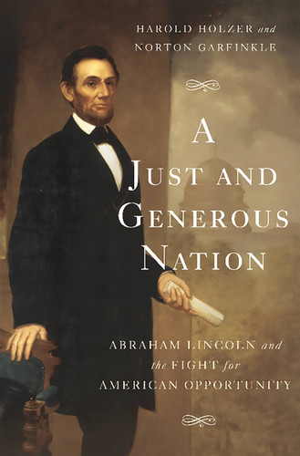A Just and Generous Nation: Abraham Lincoln and the Fight for American Opportunity book cover by Norton Garfinkle, Harold Holzer